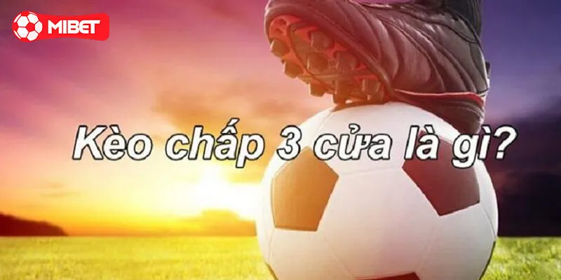 Đôi nét về cược chấp 3 chiều