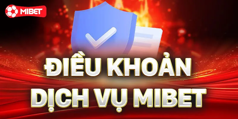 Điều khoản và điều kiện Mibet có tầm quan trọng như thế nào?