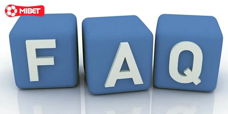 FAQ - Giải đáp thắc mắc khi cá cược tại casino Mibet