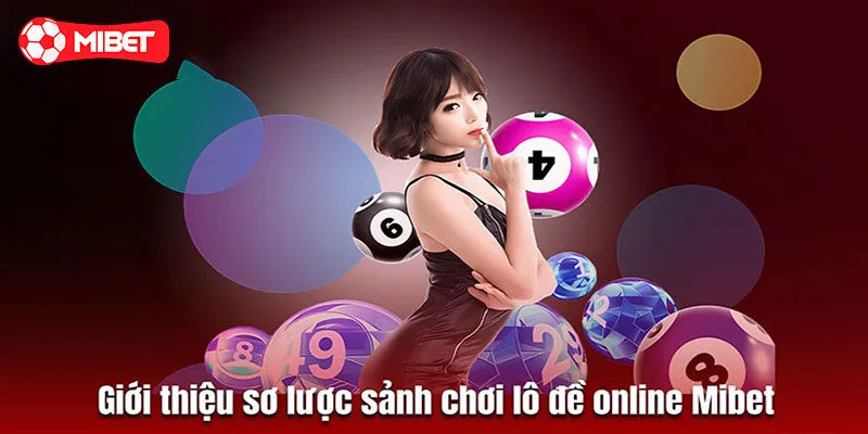 Giới thiệu sơ lược về lô đề Mibet