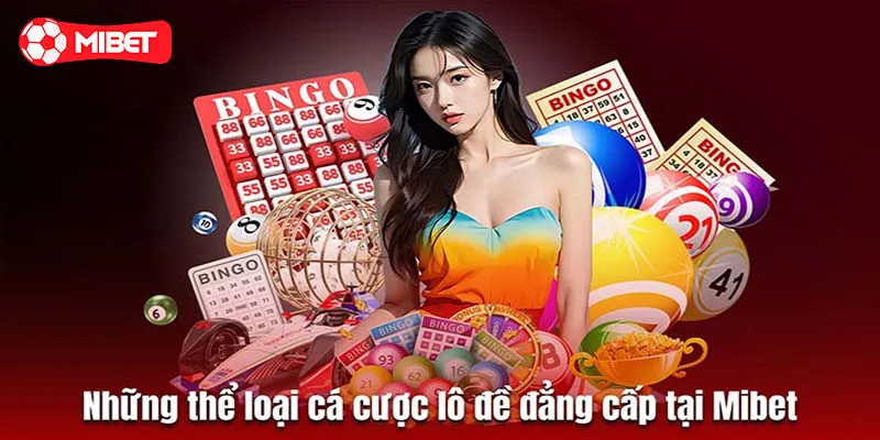 Tổng hợp các hình thức lô đề Mibet hấp dẫn