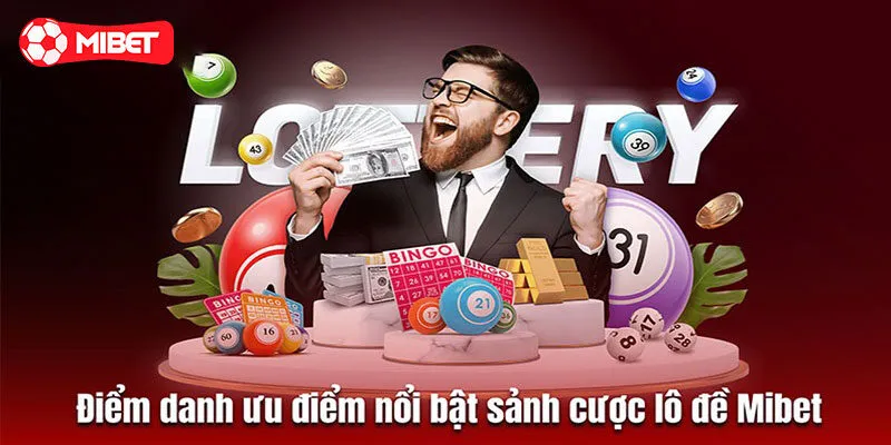 Điểm hấp dẫn của lô đề Mibet với hội viên