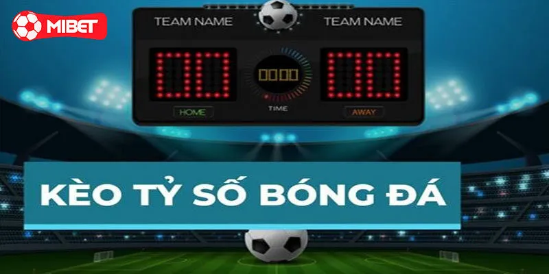 Giới thiệu kèo tỷ số
