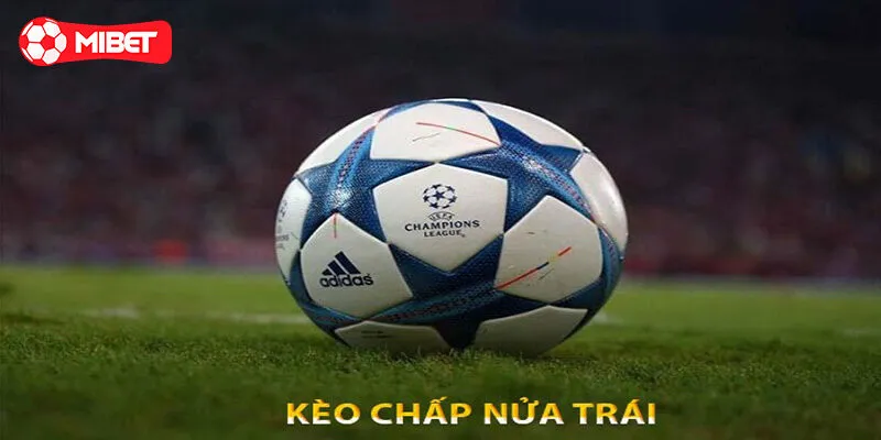Khái niệm về kèo chấp một nửa