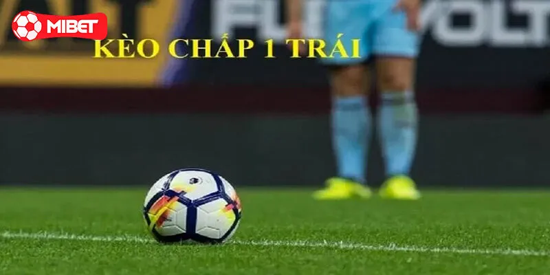 Cách tính thưởng của kèo chấp 1 trái