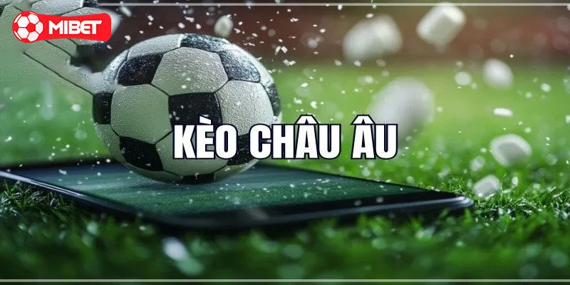 Những giải đáp về kèo Châu Âu